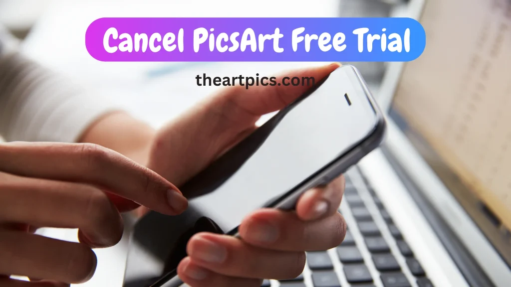 Cancel PicsArt Free Trial