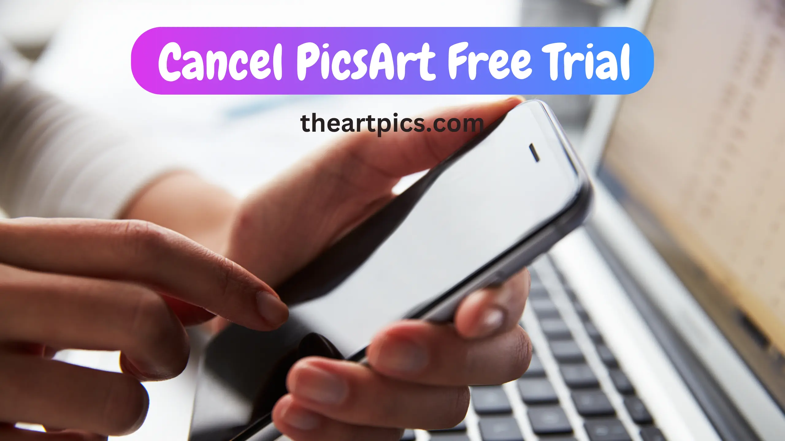 How to Cancel PicsArt Free Trial?